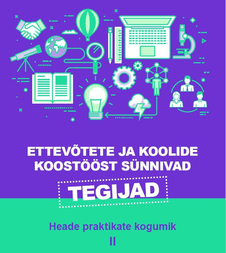 Ettevõtete ja koolide koostöö heade praktikate kogumik